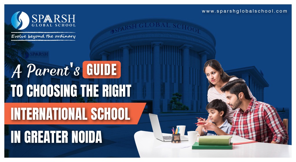 How to Choose the Best International School in Greater Noida