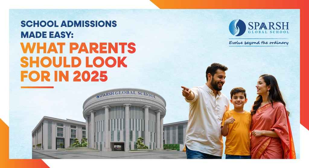 School Admissions Made Easy: What Parents Should Look for in 2025